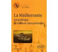 La Méditerranée. Géopolitique et relations internationales - Claude Gérard - Ellipses - broché - Etude