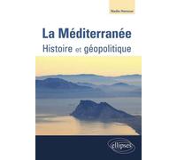 La Méditerranée. Histoire - Géopolitique - Nadia Hamour - Ellipses - broché - Scolaire / Universitaire