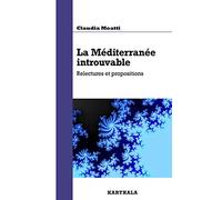 La Méditerranee Introuvable. Relectures et Propositions