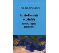 La Méditerranée Occidentale - Histoire, Enjeux Et Perspectives