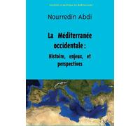 La Méditerranée occidentale : Histoire, enjeux et perspectives - Nourredine Abdi - Du Croquant - broché - Etude