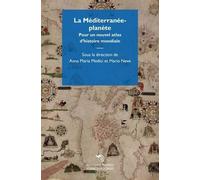 La Méditerranée-Planète - Pour Un Nouvel Atlas D'histoire Mondiale