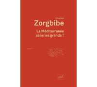 La Méditerranée sans les grands - - Charles Zorgbibe - Puf - Livre