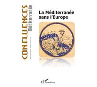 Collectif – La Méditerranée sans l'Europe – Confluences Méditerranée n°74, Été 2010 – Broché