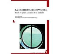 La Méditerranée traversée Said Belguidoum (Coordination éditoriale), Constance De Gourcy (Coordination éditoriale)