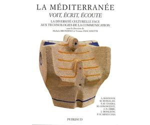 La Méditerranée voit, écrit, écoute: La diversité culturelle face aux technologies de la communication
