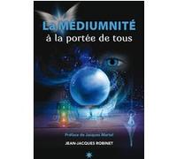 La médiumnité à la portée de tous Jean-Jacques Robinet (Auteur), Josée BOUCHER (Illustration)