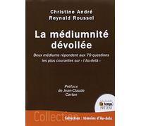 La médiumnité dévoilée - Deux médiums répondent aux 70 questions les plus courantes sur "l'Au-delà"