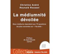 La médiumnité dévoilée - Deux médiums répondent aux 70 questions les plus courantes sur "l'Au-delà" - Christine André - Jmg - broché - Témoignage
