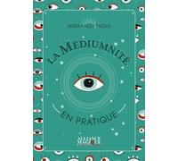 La médiumnité en pratique - Andranos Fagus - Alliance Magique - broché - Guide