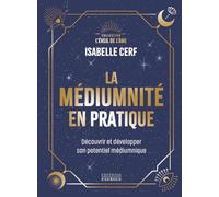 La médiumnité en pratique - Découvrir et développer son potentiel médiumnique