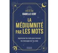 La Médiumnité En Pratique - Découvrir Et Développer Son Potentiel Médiumnique