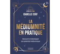 La médiumnité en pratique - Découvrir et développer son potentiel médiumnique - Isabelle Cerf - Exergue - relié - Guide