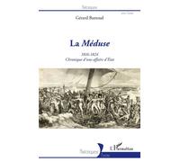 La Méduse 1816-1824 - Chronique d'une affaire d'État - Gérard Buttoud - L'harmattan - broché - Essai