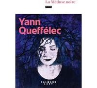 Yann Queffélec – La Méduse noire – Roman – Broché – Éditions Calmann-Lévy