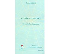 La méga-économie Revoir le Développement - Daniel Anikpo - L'harmattan - broché - Etude