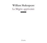La Mégère apprivoisée - William Shakespeare - Arche - broché - Théâtre