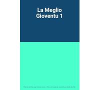 La Meglio Gioventu 1