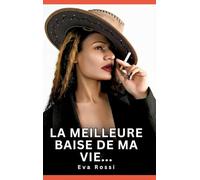 La meilleure baise de ma vie...: Histoires Erotiques de Sexe Explicite Hard pour Adultes - Contes Interdites et Taboues