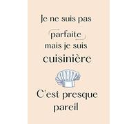 La meilleure cuisinière - Cadeau pour une collègue, maman: Je ne suis pas parfaite mais je suis cuisinière - couverture souple, phrase drole