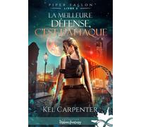 La meilleure défense, c'est l'attaque Piper Fallon, T2 - Kel Carpenter - Collection Infinity - broché - Roman