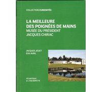 La meilleure des poignées de mains: Musée du président Jacques Chirac