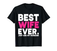 La Meilleure épouse de Tous Les Temps, Demandez à Mon Mari et à ma Femme Une Lune de Miel mariée T-Shirt