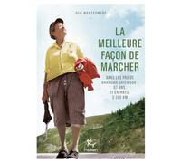 La Meilleure façon de marcher - Dans les pas de Grandma Gatewood : 67 ans, 11 enfants, 3 500 km
