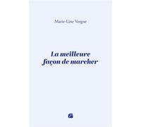 La meilleure façon de marcher - Marie-Line Vergne - Du Pantheon Eds - broché - Témoignage