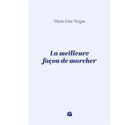 La meilleure façon de marcher - Marie-Line Vergne - Editions du Panthéon - ebook (ePub) - Livre