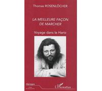 La meilleure facon de marcher Voyage dans le Hartz - Thomas Rosenlocher - L'harmattan - broché - Roman