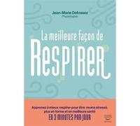 La meilleure façon de respirer Jean-Marie Defossez (Auteur)