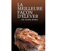 LA MEILLEURE FAÇON D'ÉLEVER UN AGAME BARBU ️: Carnet de suivi d'agame barbu sur terrarium | Ayez avec vous le carnet idéal pour le suivi du quotidien ... 15 x 23 cm | Contient des fiches à remplir