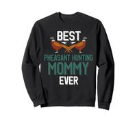 La Meilleure Maman chasseuse de faisans de Tous Les Temps Sweatshirt
