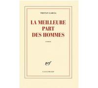 La meilleure part des hommes Tristan Garcia (Auteur)