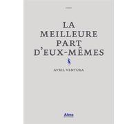 La meilleure part d'eux-mêmes - Avril Ventura - Alma Eds - broché - Roman
