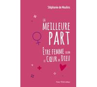 La meilleur part: Être femme selon le Coeur de Dieu