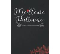 La meilleure patronne - Cadeau patronne: carnet humour original pour la manager boss de travail femme pour le noël anniversaire retraite pot de depart, un petit cadeau rigolo drole pour super patronne