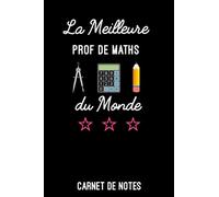 la meilleure prof de maths du monde: Carnet de notes prof de maths A5 (6x9 pouces - 15,24 x 22,86 cm) | Bloc notes 120 pages lignées à remplir métier ... cadeau pour professeur de mathématiques femme