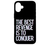 La Meilleure Vengeance est de conquérir Gagner Prosper Grandir Apprendre et Vivre Coque pour iPhone 16 Plus
