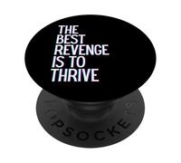 La Meilleure Vengeance est de prospérer, Gagner, Grandir, Apprendre et Vivre PopSockets PopGrip Adhésif