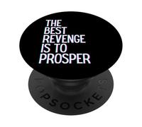 La Meilleure Vengeance est de prospérer Gagner Prosper Grandir Apprendre et Vivre PopSockets PopGrip Adhésif