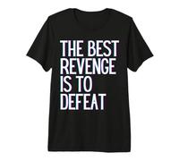 La Meilleure Vengeance est de vaincre Gagner Prosper Grandir Apprendre et Vivre T-Shirt Haut de Gamme