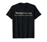 La meilleure vengeance est un succès massif - motivant T-Shirt