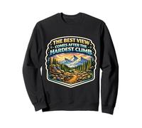 La Meilleure Vue Vient après l'escalade la Plus Difficile Sweatshirt