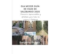 LA MEJOR GUÍA DE VIAJE DE SALZBURGO 2025: Itinerarios imprescindibles y detallados para todos los viajeros a Salzburgo