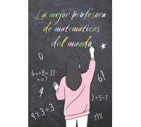 La Mejor Profesora de Matemáticas del Mundo: Cuaderno A5 Rayado | Un Regalo para Maestras de Primaria y Secundaria | La Libreta de Notas Original para El Fin de Curso, Navidad, El Día del Maestro