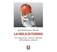 La mela di Turing. Un viaggio storico, letterario e filosofico nell'intelligenza artificiale