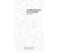 Mélancolie de la nasse (La) - Xavier Calais - Du Commun Les Eds - broché - Essai