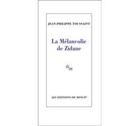 La mélancolie de Zidane - Jean-Philippe Toussaint - Minuit - broché - Roman